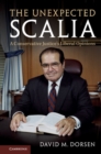 Image for The unexpected Scalia  : a conservative justice&#39;s liberal opinions