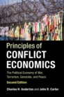 Image for Principles of conflict economics  : the political economy of war, terrorism, genocide, and peace