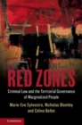 Image for Red zones  : criminal law and the territorial governance of marginalized people