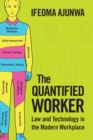 Image for The quantified worker  : law and technology in the modern workplace