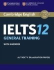 Image for Cambridge IELTS 12 General Training Student&#39;s Book with Answers