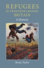 Image for Refugees in twentieth-century Britain  : a history