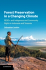 Image for Forest preservation in a changing climate  : REDD+ and indigenous and community rights in Indonesia and Tanzania