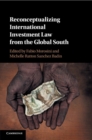 Image for Reconceptualizing international investment law from the global south