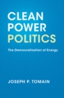 Image for Clean power politics  : the democratization of energy