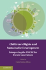 Image for Children's rights and sustainable development  : interpreting the UNCRC for future generations