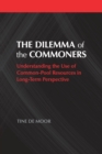 Image for The dilemma of the commoners  : understanding the use of common pool resources in long-term perspective
