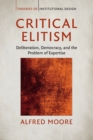 Image for Critical elitism  : deliberation, democracy, and the problem of expertise