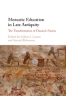 Image for Monastic education in late antiquity  : the transformation of classical paideia