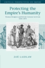 Image for Protecting the Empire&#39;s Humanity : Thomas Hodgkin and British Colonial Activism 1830–1870