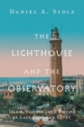 Image for The Lighthouse and the observatory  : Islam, science, and empire in late Ottoman Egypt