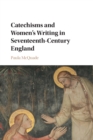 Image for Catechisms and Women&#39;s Writing in Seventeenth-Century England