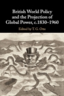 Image for British World Policy and the Projection of Global Power, c.1830-1960