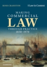 Image for Making commercial law through practice, 1830-1970  : law as backcloth