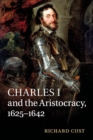 Image for Charles I and the Aristocracy, 1625–1642