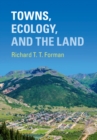Image for Towns, ecology, and the land