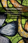 Image for Naturalizing Africa  : ecological violence, agency, and postcolonial resistance in African literature