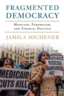 Image for Fragmented democracy  : medicaid, federalism, and unequal politics