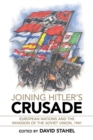 Image for Joining Hitler&#39;s crusade  : European nations and the invasion of the Soviet Union, 1941