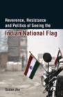 Image for Reverence, resistance and politics of seeing the Indian national flag [electronic resource] /  Sadan Jha. 