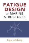 Image for Fatigue Design of Marine Structures