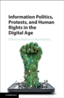 Image for Information Politics, Protests, and Human Rights in the Digital Age