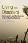Image for Living with disasters: communities and development in the Indian Sundarbans