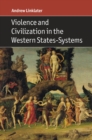 Image for Violence and civilization in the Western states-systems