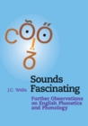 Image for Sounds Fascinating: Further Observations on English Phonetics and Phonology