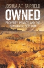 Image for Owned: Property, Privacy, and the New Digital Serfdom