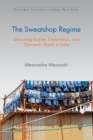 Image for The sweatshop regime: labouring bodies, exploitation, and garments made in India