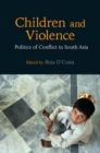 Image for Children and violence: politics of conflict in South Asia