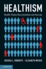 Image for Healthism: Health-Status Discrimination and the Law