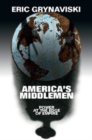 Image for America&#39;s Middlemen: Power at the Edge of Empire