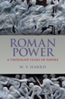 Image for Roman power: a thousand years of empire