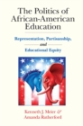 Image for The politics of African-American education: representation, partisanship, and educational equity