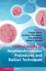 Image for Complications of Neuroendovascular Procedures and Bailout Techniques