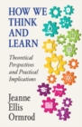 Image for How We Think and Learn: Theoretical Perspectives and Practical Implications