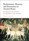 Image for Performance, memory, and processions in ancient Rome: the pompa circensis from the late Republic to late antiquity