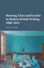 Image for Housing, class and gender in modern British writing, 1880-2012 [electronic resource] /  Emily Cuming. 