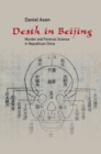 Image for Death in Beijing: Murder and Forensic Science in Republican China