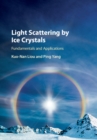 Image for Light scattering by ice crystals: fundamentals and applications