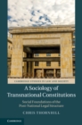Image for Sociology of Transnational Constitutions: Social Foundations of the Post-National Legal Structure