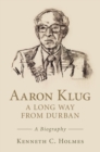 Image for Aaron Klug - A Long Way from Durban: A Biography