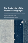 Image for Social Life of the Japanese Language: Cultural Discourse and Situated Practice