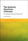 Image for Syntactic Structures of Korean: A Construction Grammar Perspective : Volume 1,
