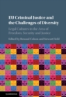 Image for EU criminal justice and the challenges of diversity: legal cultures in the area of freedom, security and justice