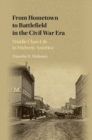 Image for From hometown to battlefield in the Civil War era: middle class life in Midwest America
