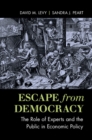 Image for Escape from Democracy: The Role of Experts and the Public in Economic Policy