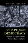 Image for Escape from democracy: the role of experts and the public in economic policy